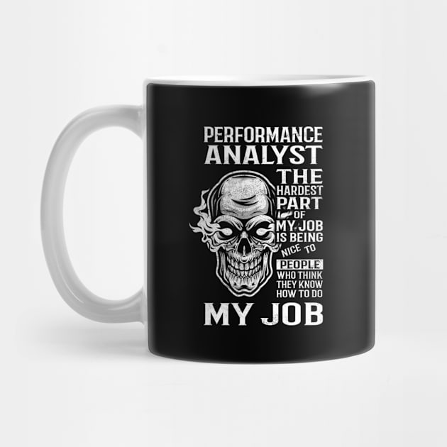 Performance Analyst T Shirt - The Hardest Part Gift Item Tee by candicekeely6155